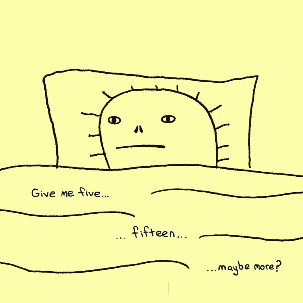 A pale yellow scene: a round face fringed with short spikes lies in bed, blank-faced, head on a pillow with the covers pulled to the chin. Three lines of handwriting run across the blanket's folds: "Give me five...", "...fifteen...", "...maybe more?"