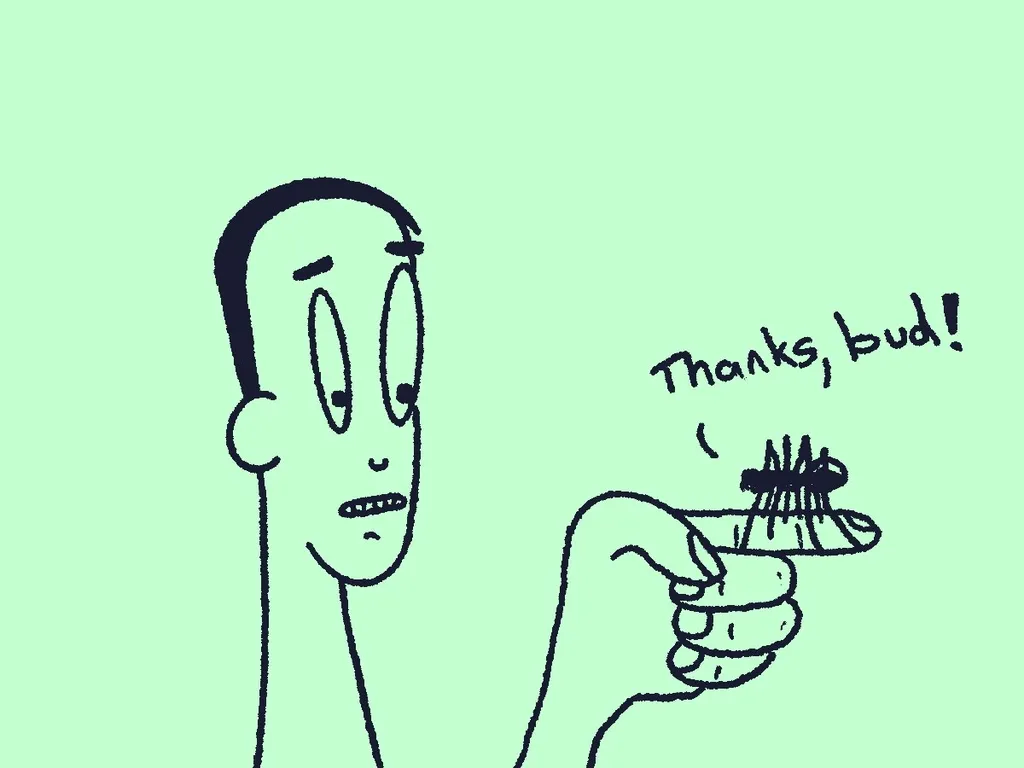 Black line art on mint green. A wide-eyed figure with an uneasy grin looks toward a disembodied hand holding out a small scribbled bundle. Handwritten text reads "Thanks, bud!"