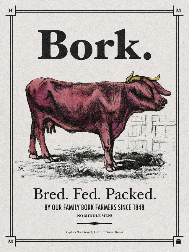 A vintage advertisement for Bork. The ad features a large etching of a pink bork and uses bold lettering. The text promotes the product with the slogan, "Bred. Fed. Packed. BY OUR FAMILY BORK FARMERS SINCE 1848. No Middle Men!"