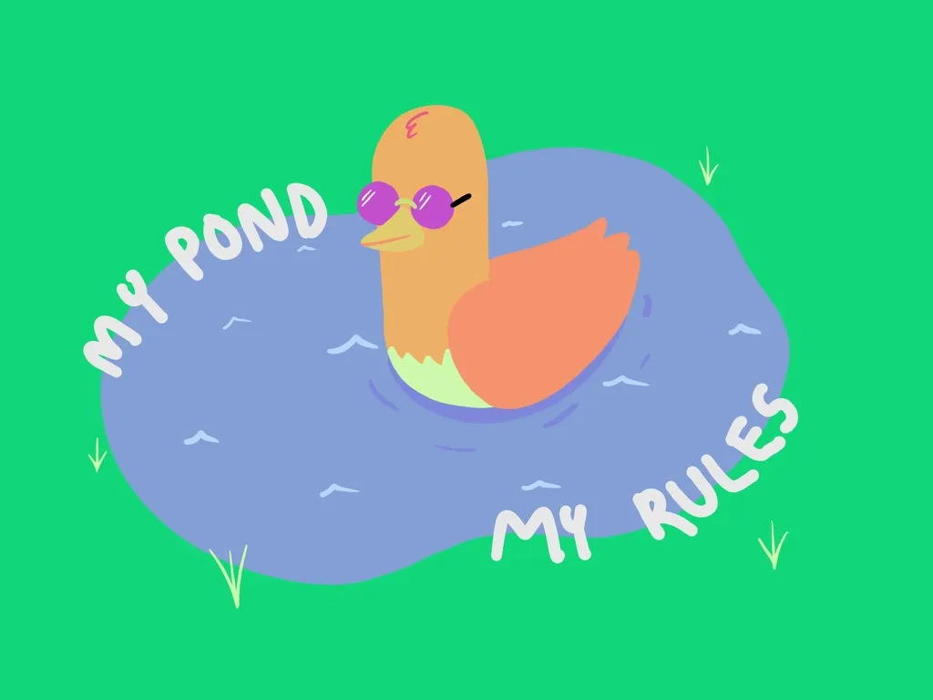 a duck with the text “my pond, my rules”.