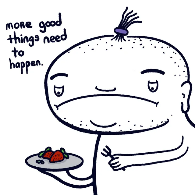 A large speckled character with heavy-lidded eyes and a single purple-banded tuft of hair holds a plate of strawberries in one hand and a fork in the other, mouth turned down. Handwritten text reads "more good things need to happen."
